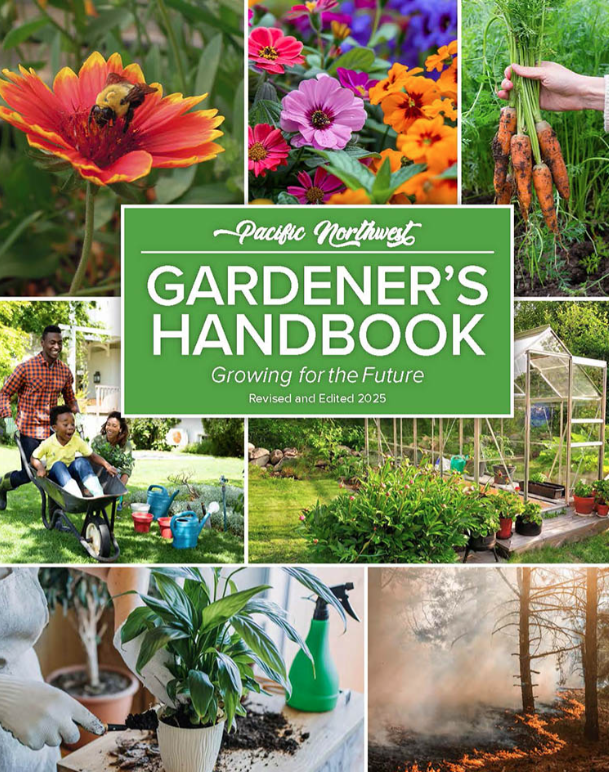 Image of the cover of the "Pacific Northwest Gardener's Handbook - Growing for the Future - Revised and Edited 2025" showing seven photos of flowers, bees, a hand holding carrots, a family playing with a wheelbarrow and watering cans; a small greenhouse; watering indoor plants' and a forest wildfire.